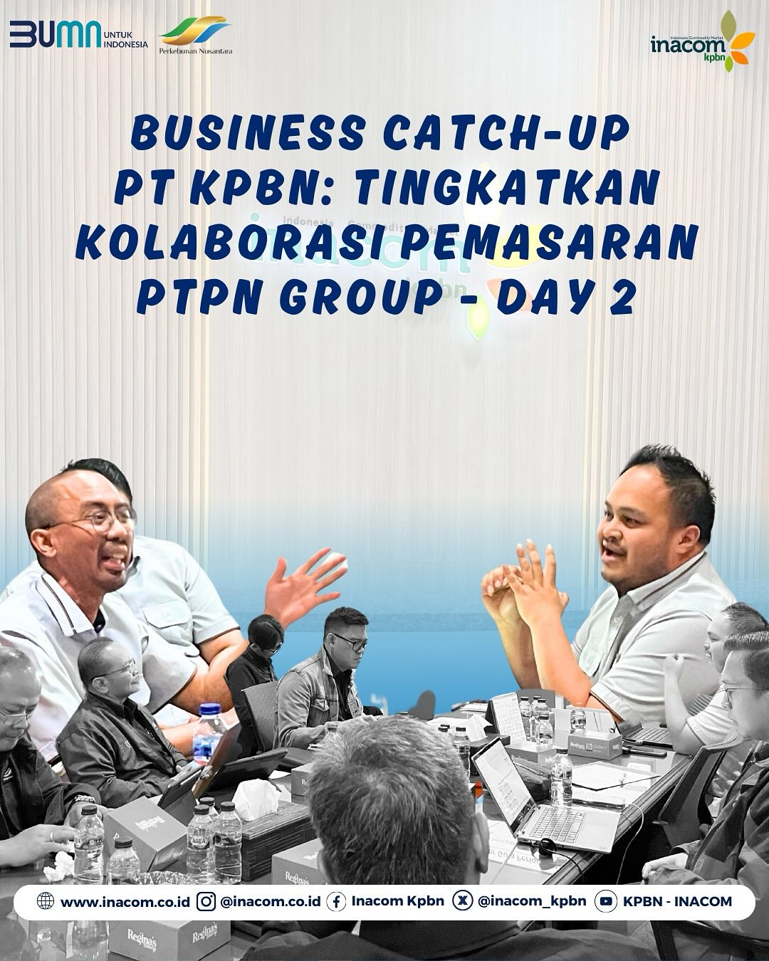 Business Catch-up PT KPBN: Tingkatkan Kolaborasi Pemasaran PTPN GROUP Day 2