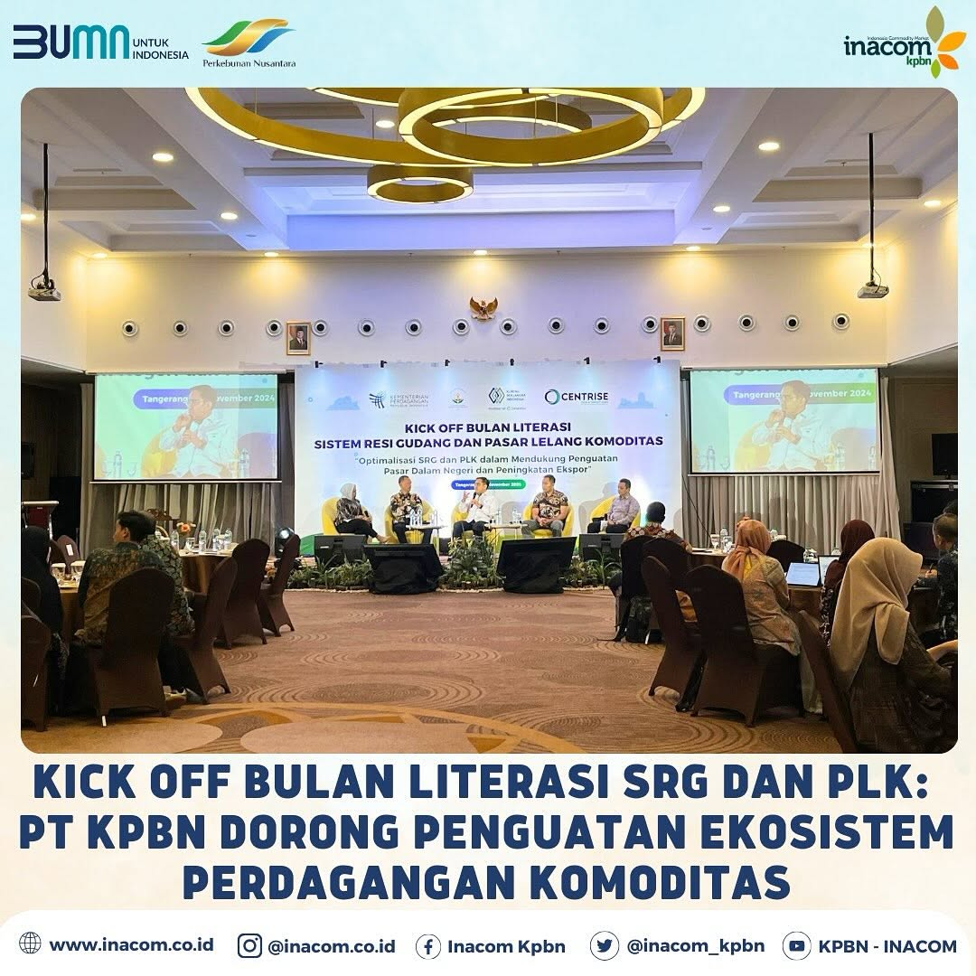 Kick Off Bulan Literasi SRG dan PLK: PT KPBN Dorong Penguatan Ekosistem Perdagangan Komoditas